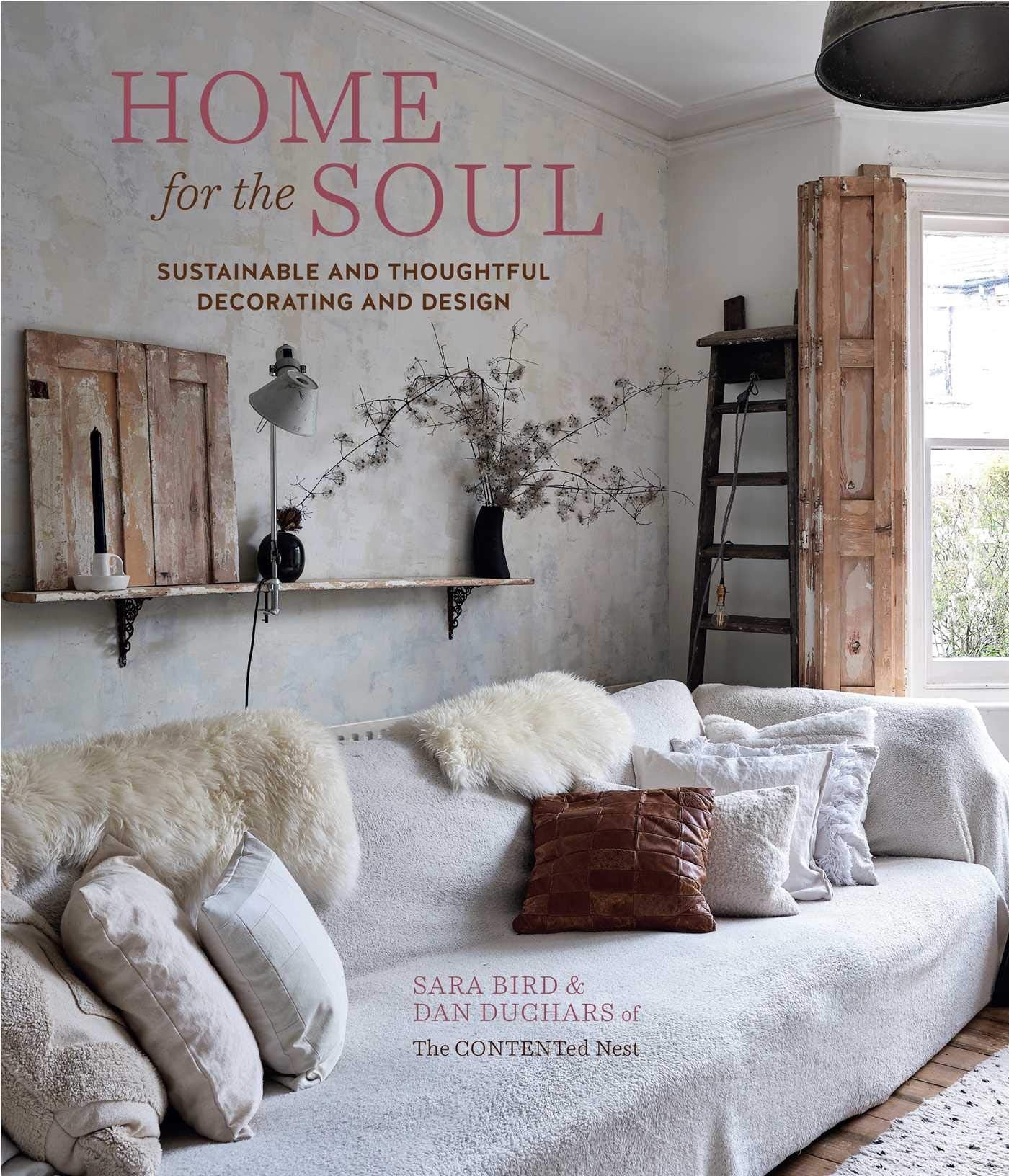 ספר עיצוב home for the soul מבית Fine Lab Home – כריכה עם ספה, כריות, מדף קיר, סולם כפרי וסידור פרחים יבש ליצירת השראה לבית מאת Sara Bird & Dan Duchars.